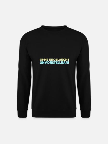 Ohne Knoblauch? Unvorstellbar! - Unisex Pullover - Schwarz