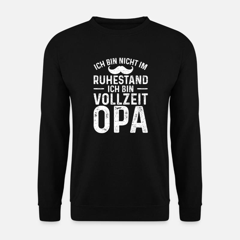 Ich Bin Nicht Im Ruhestand Ich Bin Vollzeit Opa - Unisex Pullover - Schwarz