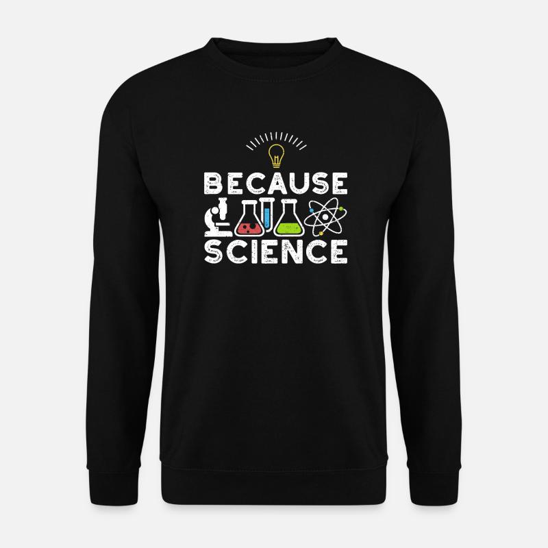 Parce que la science - Sweat-shirt Unisexe - noir