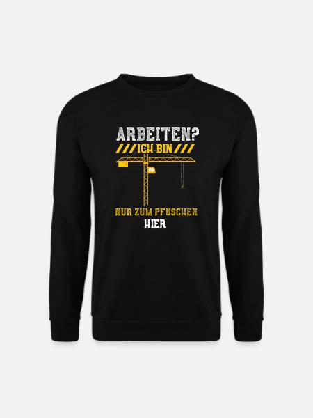 Arbeiten? Ich Bin Nur Zum Pfusch... - Unisex Pullover - Schwarz