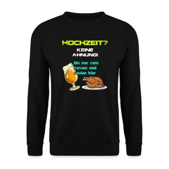 Hochzeit Witziger Spruch für Gäste einer Hochzeit - Unisex Pullover - Schwarz - Vorne - Alina (178cm) & Michal (187cm)