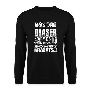 Beruf - Was der Glaser anordnet, wird gemacht - Unisex Pullover - Schwarz - Vorne - Alina (178cm) & Michal (187cm)