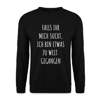 Falls Ihr Mich Sucht Bin Etwas Zu Weit Gegangen - Unisex Pullover - Schwarz - Vorne - Alina (178cm) & Michal (187cm)