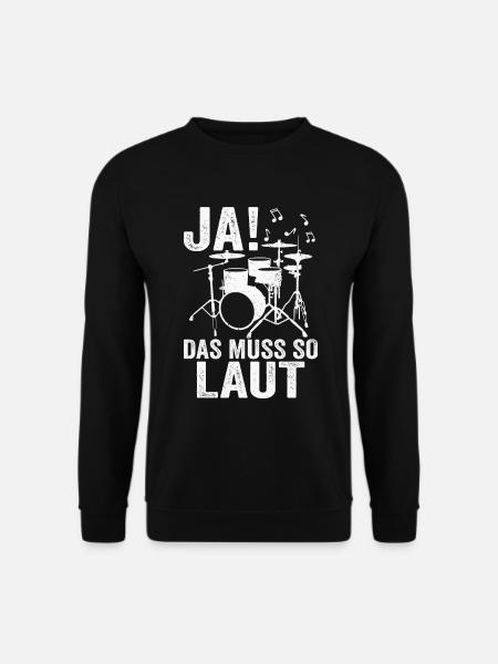 Ja das muss so laut Schlagzeug Drummer - Unisex Pullover - Schwarz
