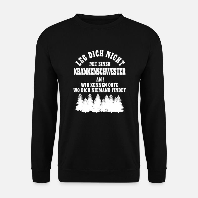 Leg dich nicht mit einer Krankenschwester an. - Unisex Pullover - Schwarz