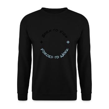 Born to Fish - Forced to Work (2c) - Unisex Pullover - Schwarz - Vorne - Alina (178cm) & Michal (187cm)