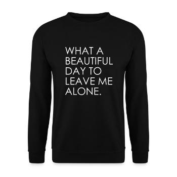 What A Beautiful Day To Leave Me Alone - Unisex Sweatshirt - black - Front - Alina (178cm) & Michal (187cm)