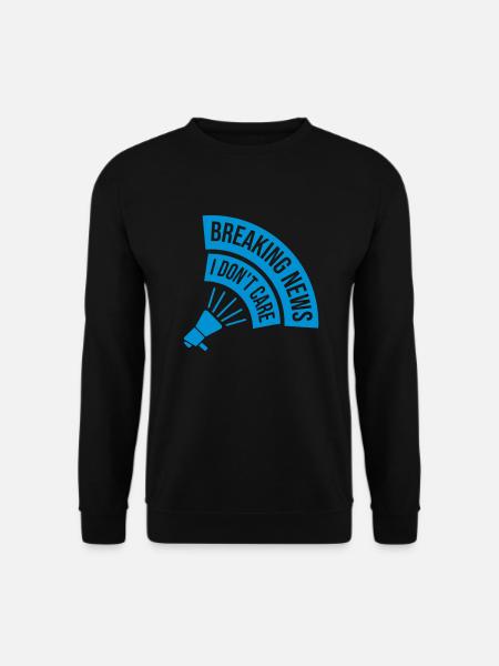 Breaking news don't care - Unisex Sweatshirt - black