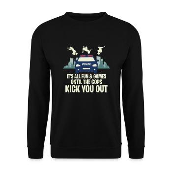 It's All Fun & Games Until The Cops Kick You Out V - Unisex Sweatshirt - black - Front - Alina (178cm) & Michal (187cm)