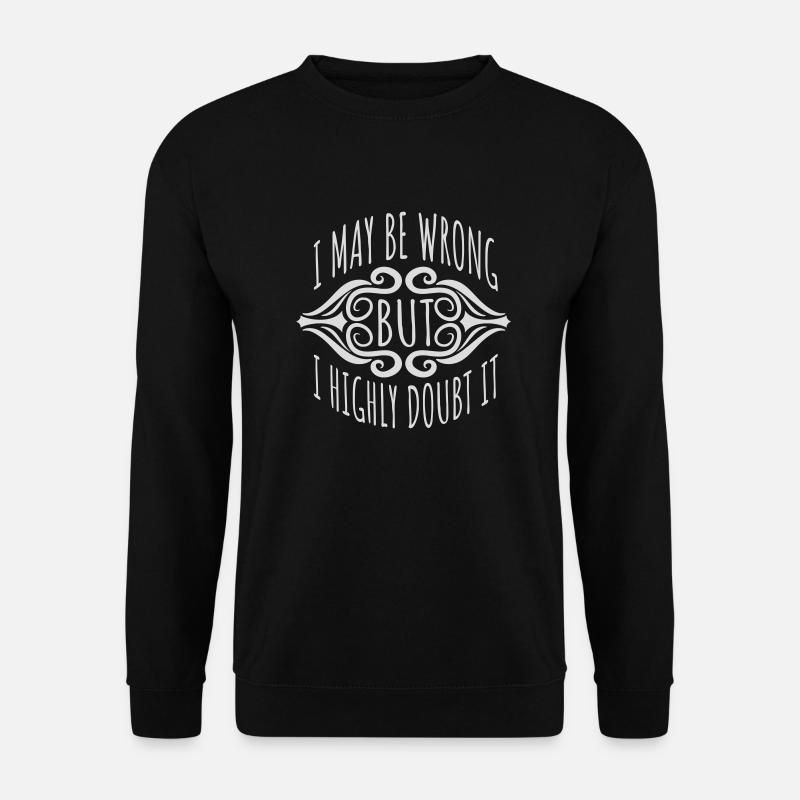 I may be wrong - Unisex Pullover - Schwarz