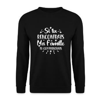 si tu rencontrais ma famille tu comprendrais - Sweat-shirt Unisexe - noir - Devant - Alina (178cm) & Michal (187cm)