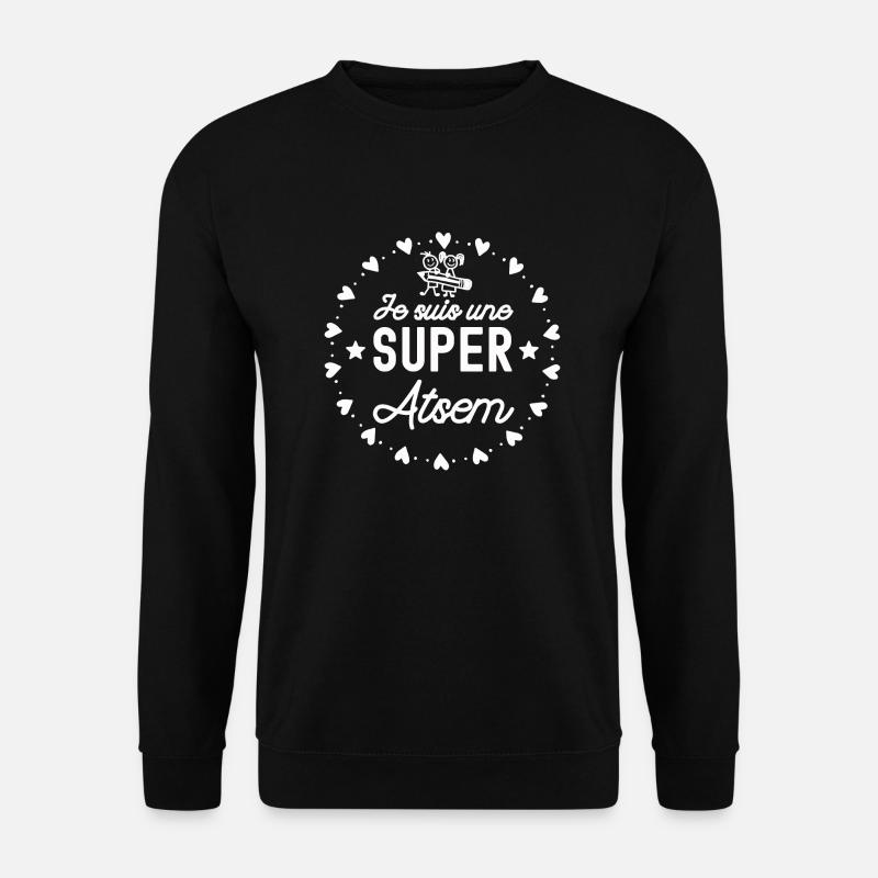 Super ATSEM / cadeau humour ATSEM - Sweat-shirt Unisexe - noir