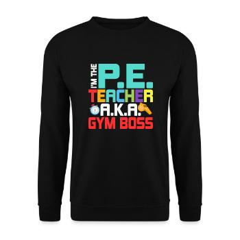 I'm The P.E. Teacher A.K.A. Gym Boss Physical Educ - Unisex Sweatshirt - black - Front - Alina (178cm) & Michal (187cm)