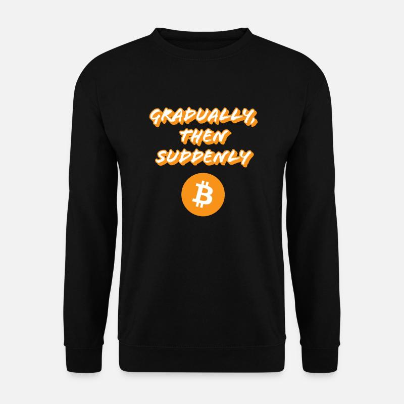 Gradually, then suddenly! - Unisex Sweatshirt - black
