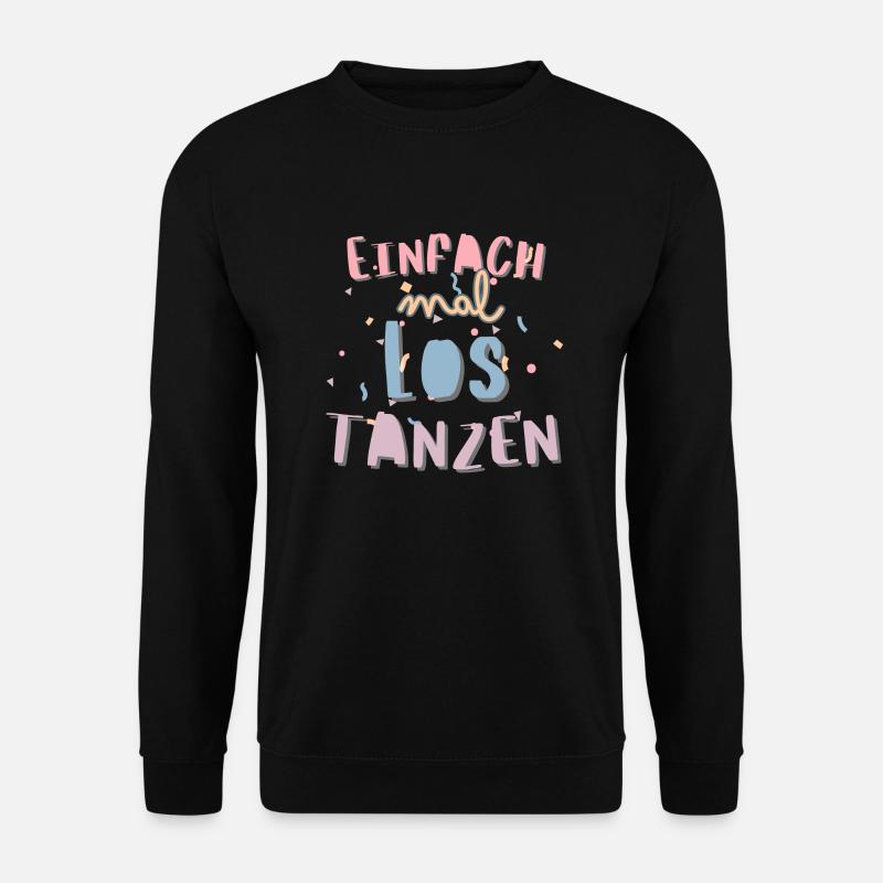 Einfach mal lostanzen Motivationsspruch zum Tanzen - Unisex Pullover - Schwarz