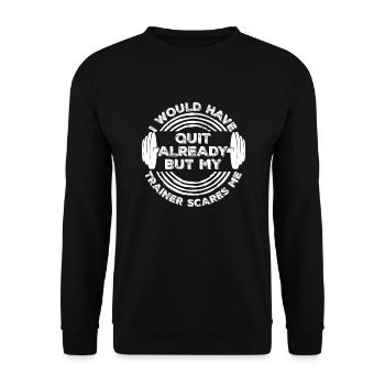 I Would Have Quit Already But My Trainer Scares Me - Unisex Sweatshirt - black - Front - Alina (178cm) & Michal (187cm)
