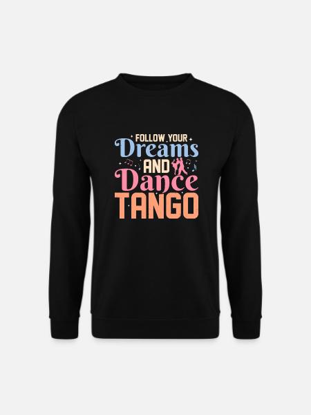Suivez vos rêves et dansez le tango musique latine tan - Sweat-shirt Unisexe - noir