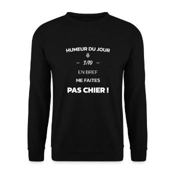 Humeur du jour 3/10 en bref me faites pas chier - Sweat-shirt Unisexe - noir - Devant - Alina (178cm) & Michal (187cm)
