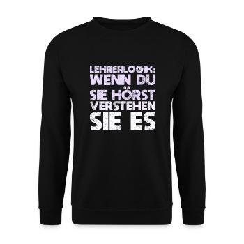 Lehrerlogik: Wenn Du Sie Hörst, Verstehen Sie Es - Unisex Pullover - Schwarz - Vorne - Alina (178cm) & Michal (187cm)