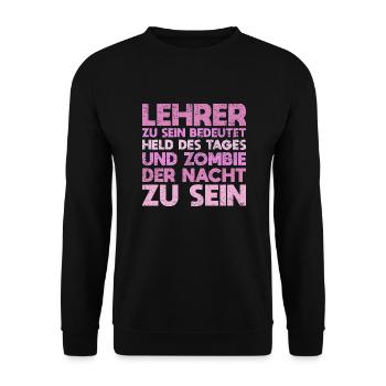 Lehrer Zu Sein Bedeutet, Held Des Tages Und... - Unisex Pullover - Schwarz - Vorne - Alina (178cm) & Michal (187cm)