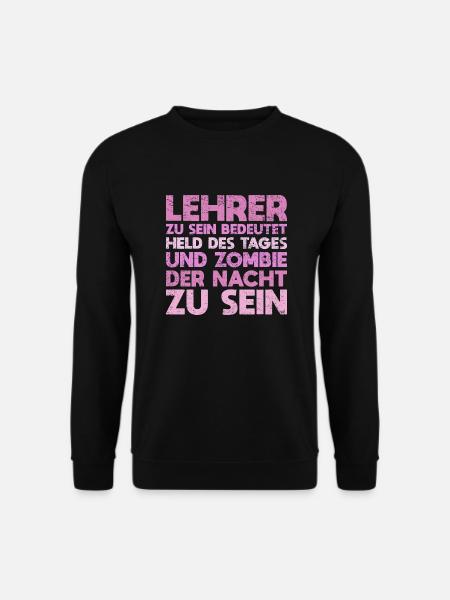 Lehrer Zu Sein Bedeutet, Held Des Tages Und... - Unisex Pullover - Schwarz