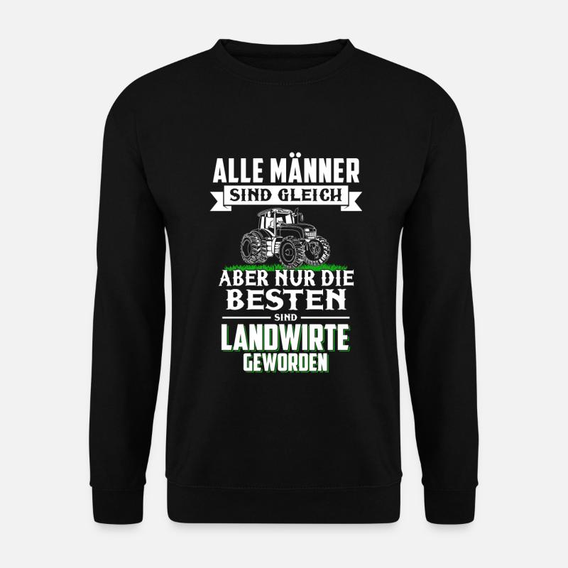 Nur die besten Männer sind Landwirte geworden - Unisex Pullover - Schwarz