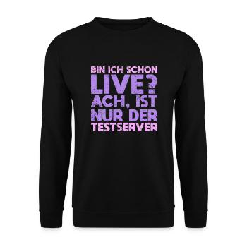 Bin Ich Schon Live? Ach, Ist Nur Der Testserver - Unisex Pullover - Schwarz - Vorne - Alina (178cm) & Michal (187cm)