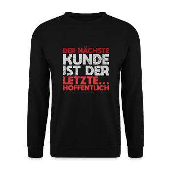 Der Nächste Kunde Ist Der Letzte. Hoffentlich - Unisex Pullover - Schwarz - Vorne - Alina (178cm) & Michal (187cm)