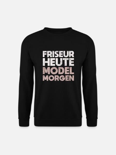 Friseur Heute, Model Morgen - Unisex Pullover - Schwarz