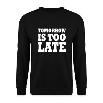 Tomorrow is too late - Unisex Sweatshirt - black - Front - Alina (178cm) & Michal (187cm)