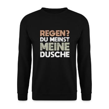 Regen? Du Meinst Meine Dusche - Unisex Pullover - Schwarz - Vorne - Alina (178cm) & Michal (187cm)