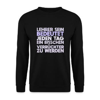 Lehrer Sein Bedeutet, Jeden Tag Ein Bisschen... - Unisex Pullover - Schwarz - Vorne - Alina (178cm) & Michal (187cm)