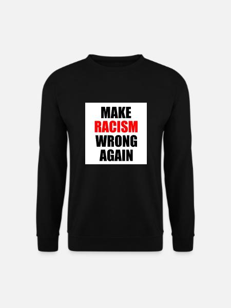 make racism wrong again - Unisex Sweatshirt - black