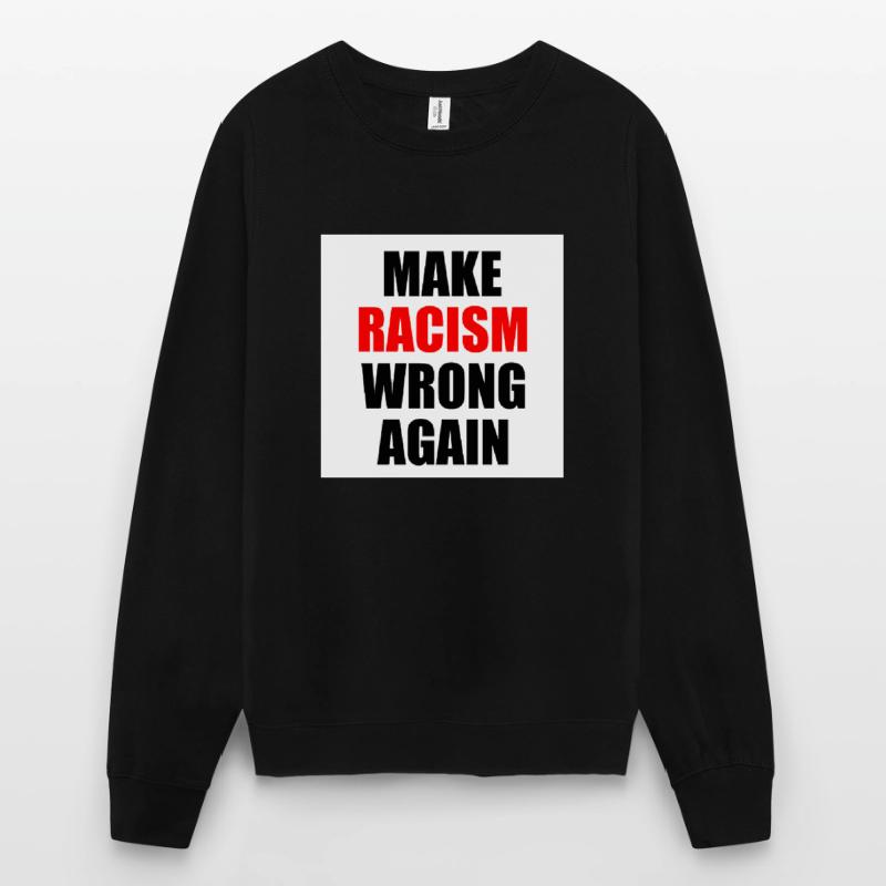 make racism wrong again Unisex Sweatshirt