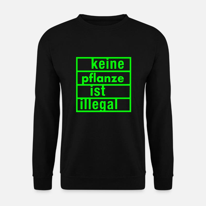 keine pflanze ist illegal - Unisex Pullover - Schwarz