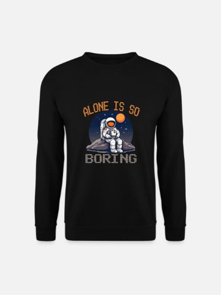 Alone is so Boring für einen Hobby Astronaut - Unisex Pullover - Schwarz