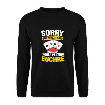 Sorry For What I Said While Playing Euchre - Unisex Pullover - Schwarz - Vorne - Alina (178cm) & Michal (187cm)
