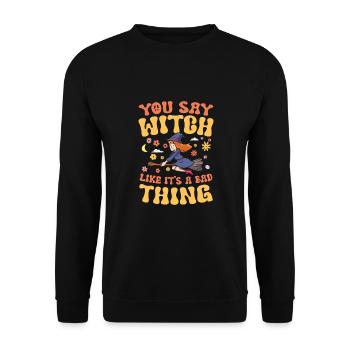 You Say Witch Like It's A Bad Thing für einen - Unisex Pullover - Schwarz - Vorne - Alina (178cm) & Michal (187cm)