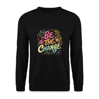 Be The Change Motivations Spruch - Unisex Pullover - Schwarz - Vorne - Alina (178cm) & Michal (187cm)