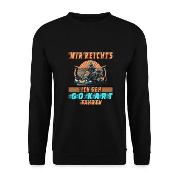 Mir reichts ich geh Go Kart fahren - Unisex Pullover - Schwarz - Vorne - Alina (178cm) & Michal (187cm)