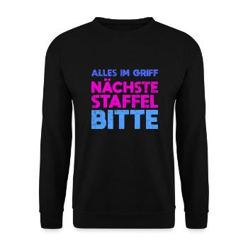 Alles Im Griff Nächste Staffel Bitte - Unisex Pullover - Schwarz - Vorne - Alina (178cm) & Michal (187cm)