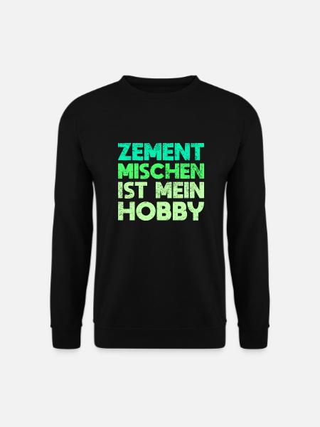 Zement Mischen Ist Mein Hobby - Unisex Pullover - Schwarz