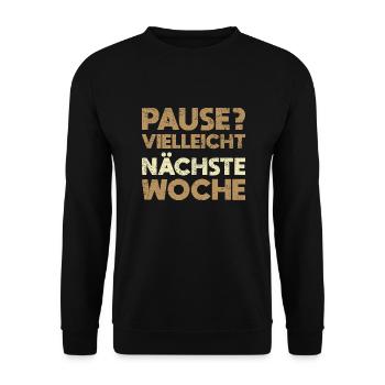 Pause? Vielleicht Nächste Woche - Unisex Pullover - Schwarz - Vorne - Alina (178cm) & Michal (187cm)
