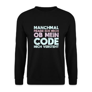Manchmal Frage Ich Mich, Ob Mein Code Mich... - Unisex Pullover - Schwarz - Vorne - Alina (178cm) & Michal (187cm)