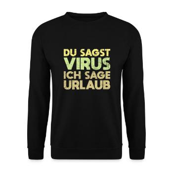 Du Sagst Virus, Ich Sage Urlaub - Unisex Pullover - Schwarz - Vorne - Alina (178cm) & Michal (187cm)