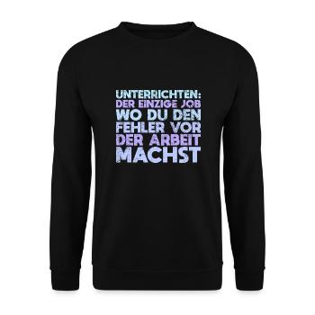 Unterrichten: Der Einzige Job, Wo Du Den... - Unisex Pullover - Schwarz - Vorne - Alina (178cm) & Michal (187cm)