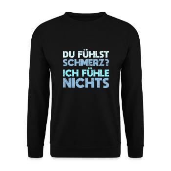 Du Fühlst Schmerz? Ich Fühle Nichts - Unisex Pullover - Schwarz - Vorne - Alina (178cm) & Michal (187cm)