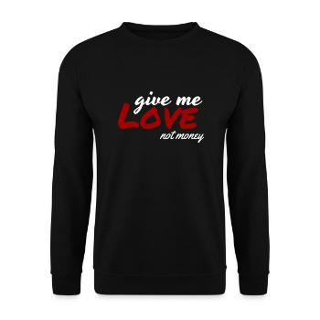 Give Me Love Not Money - Unisex Sweatshirt - black - Front - Alina (178cm) & Michal (187cm)