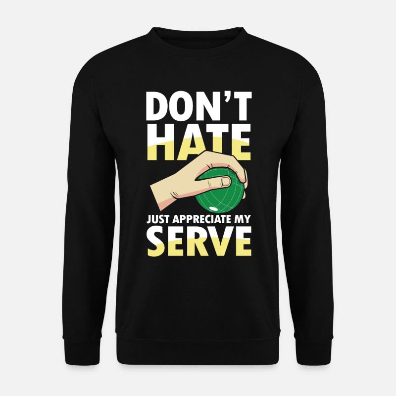 Just Appreciate My Serve - Unisex Pullover - Schwarz
