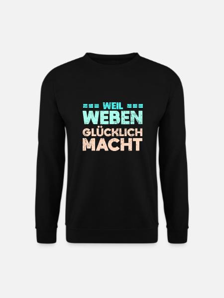 Weil Weben Glücklich Macht - Unisex Pullover - Schwarz